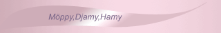 Möppy,Djamy,Hamy